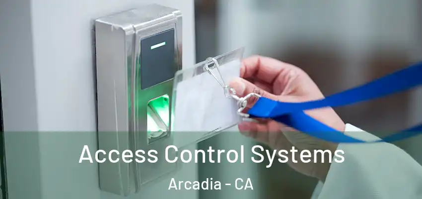  Access Control Systems Arcadia - CA