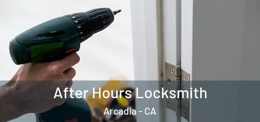  After Hours Locksmith Arcadia - CA