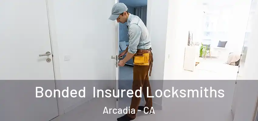  Bonded Insured Locksmiths Arcadia - CA