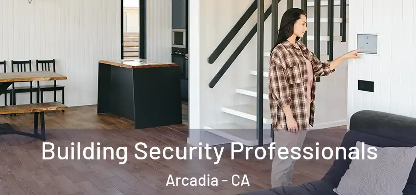  Building Security Professionals Arcadia - CA