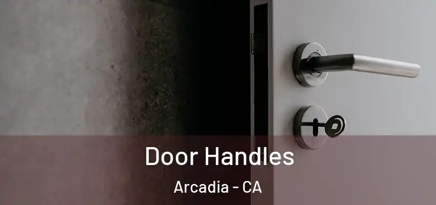  Door Handles Arcadia - CA