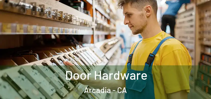  Door Hardware Arcadia - CA