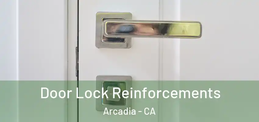 Door Lock Reinforcements Arcadia - CA