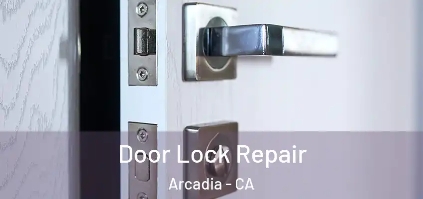  Door Lock Repair Arcadia - CA
