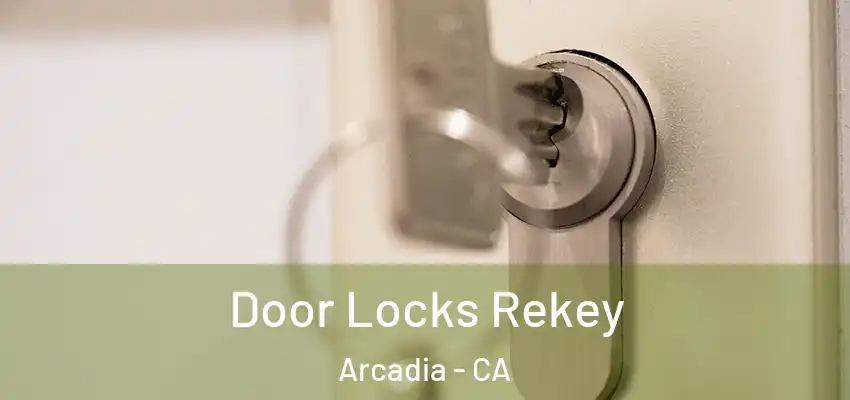  Door Locks Rekey Arcadia - CA