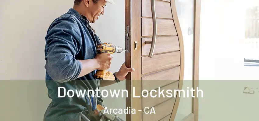  Downtown Locksmith Arcadia - CA