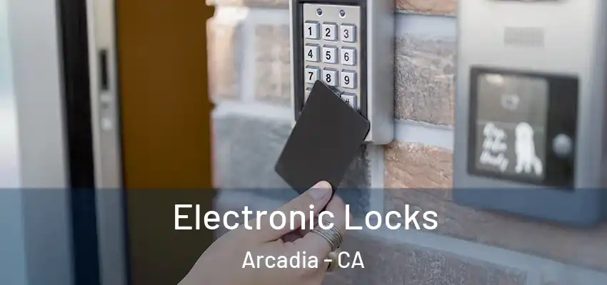 Electronic Locks Arcadia - CA