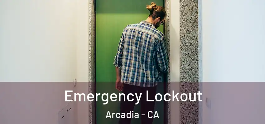  Emergency Lockout Arcadia - CA