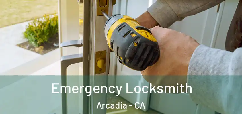  Emergency Locksmith Arcadia - CA