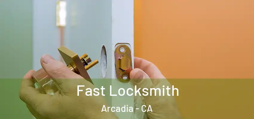  Fast Locksmith Arcadia - CA