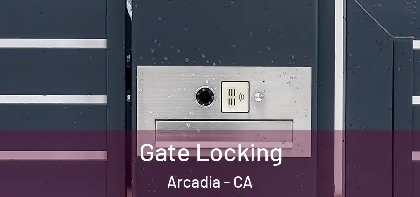Gate Locking Arcadia - CA