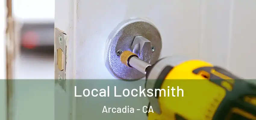  Local Locksmith Arcadia - CA