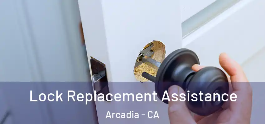  Lock Replacement Assistance Arcadia - CA
