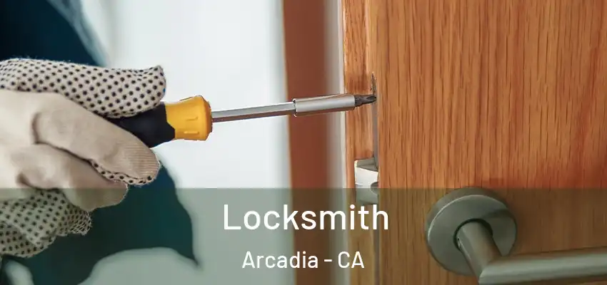 Locksmith Arcadia - CA