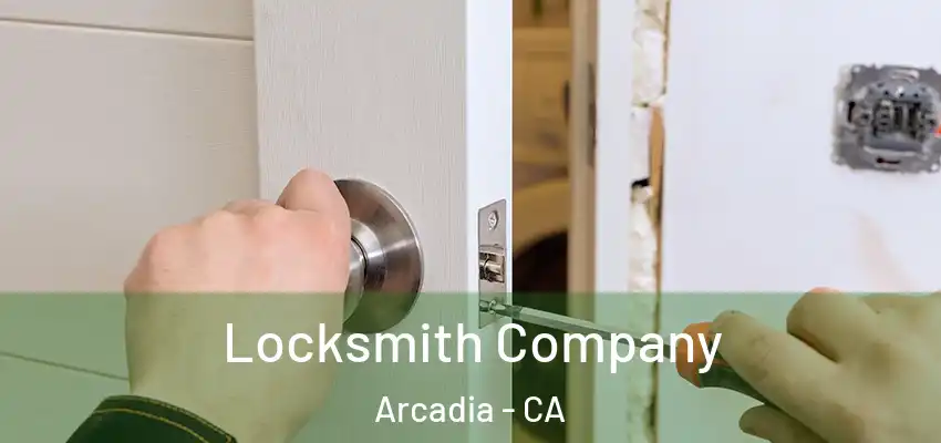  Locksmith Company Arcadia - CA