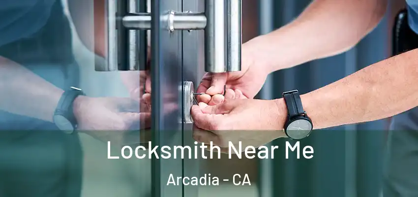  Locksmith Near Me Arcadia - CA