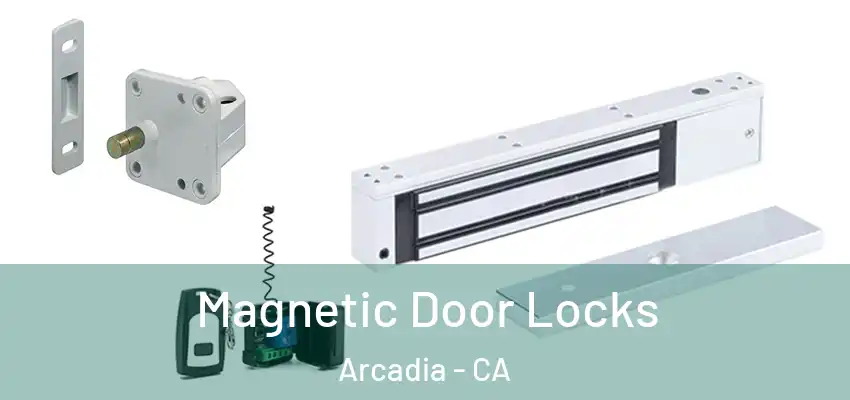  Magnetic Door Locks Arcadia - CA