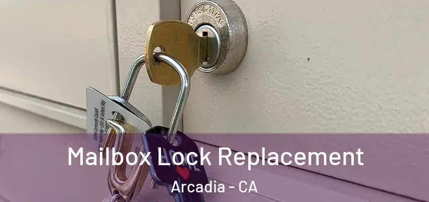 Mailbox Lock Replacement Arcadia - CA