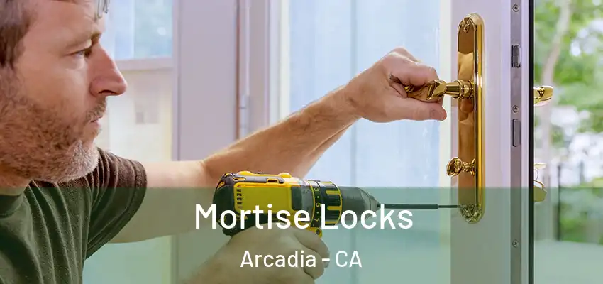  Mortise Locks Arcadia - CA