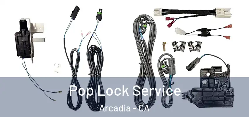  Pop Lock Service Arcadia - CA