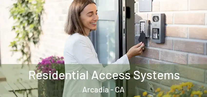  Residential Access Systems Arcadia - CA