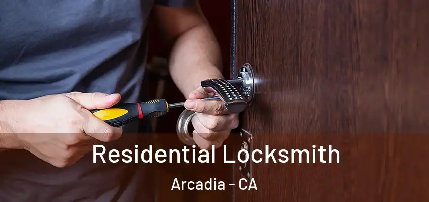  Residential Locksmith Arcadia - CA