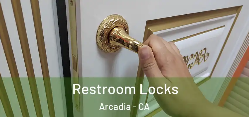  Restroom Locks Arcadia - CA