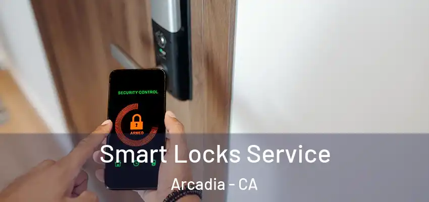  Smart Locks Service Arcadia - CA