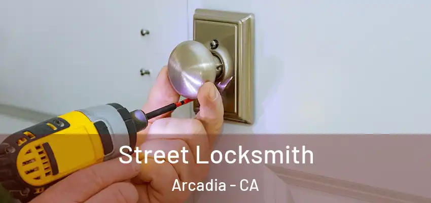  Street Locksmith Arcadia - CA