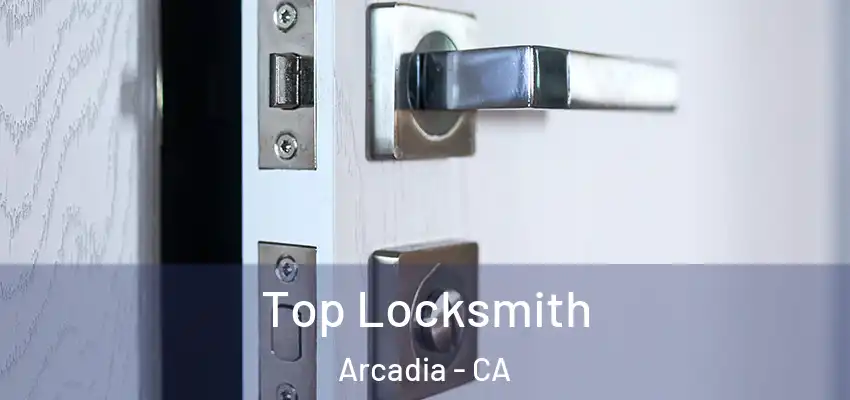  Top Locksmith Arcadia - CA