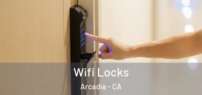  Wifi Locks Arcadia - CA